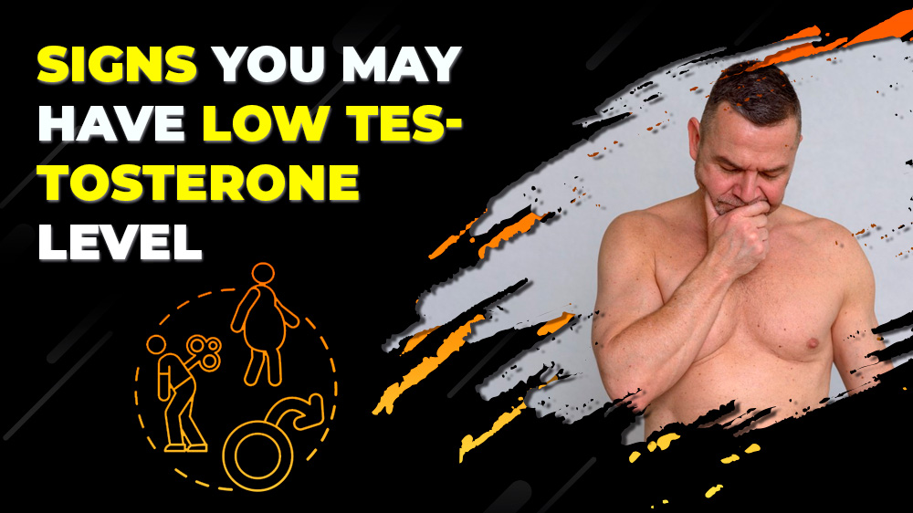 12 Signs You May Have Low Testosterone Level